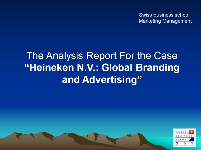 The Analysis Report For the Case  “Heineken N.V.: Global Branding and Advertising” 